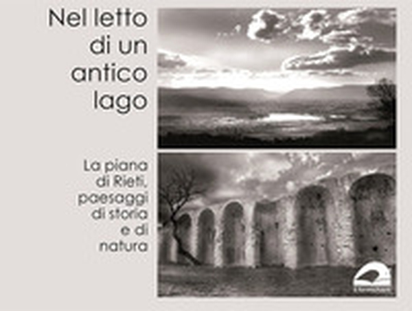Nel letto di un antico lago. La Piana di Rieti, paesaggi di storia e di natura - Librerie.coop Nel letto di un antico lago. La Piana di Rieti, paesaggi di storia e di natura - Librerie.coop