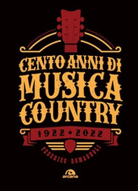 Cento anni di musica country 1922-2022 - Librerie.coop