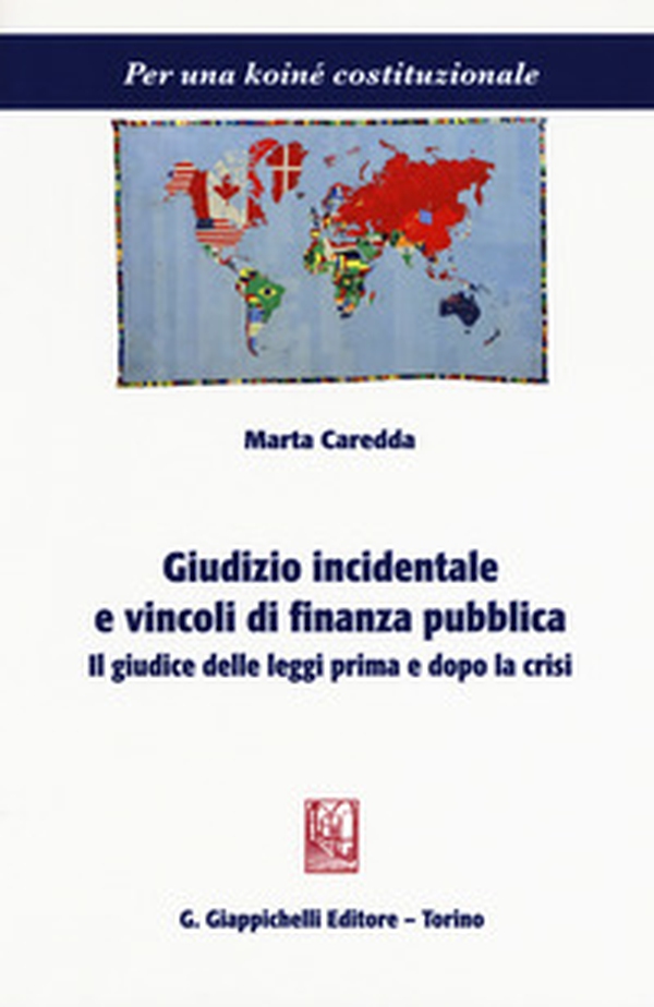 Giudizio incidentale e vincoli di finanza pubblica. Il giudice delle leggi prima e dopo le crisi - Librerie.coop Giudizio incidentale e vincoli di finanza pubblica. Il giudice delle leggi prima e dopo le crisi - Librerie.coop