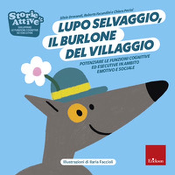 Lupo selvaggio, il burlone del villaggio. Potenziare le funzioni cognitive ed esecutive in ambito emotivo e sociale - Librerie.coop Lupo selvaggio, il burlone del villaggio. Potenziare le funzioni cognitive ed esecutive in ambito emotivo e sociale - Librerie.coop
