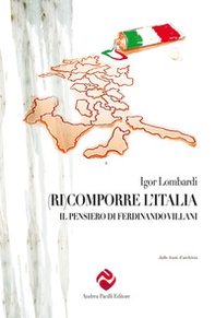 (Ri)comporre l'Italia. Il pensiero di Ferdinando Villani - Librerie.coop