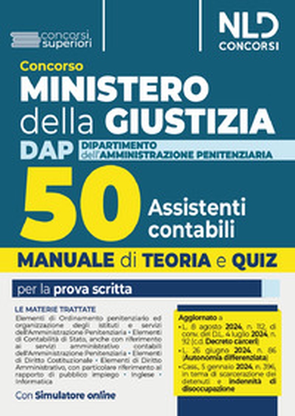 Concorso Ministero della Giustizia. 50 assistenti contabili per il DAP (Dipartimento dell'Amministrazione Penitenziaria) 2024. Manuale + quiz per la preparazione - Librerie.coop Concorso Ministero della Giustizia. 50 assistenti contabili per il DAP (Dipartimento dell'Amministrazione Penitenziaria) 2024. Manuale + quiz per la preparazione - Librerie.coop