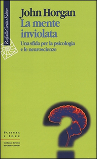 La mente inviolata. Una sfida per la psicologia e le neuroscienze - Librerie.coop
