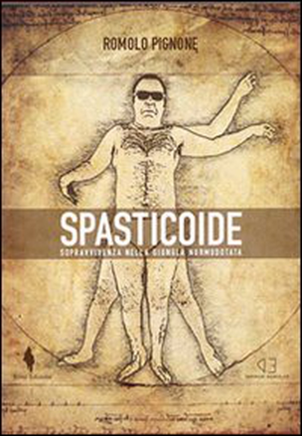 Spasticoide. Sopravvivenza nella giungla normodotata - Librerie.coop Spasticoide. Sopravvivenza nella giungla normodotata - Librerie.coop