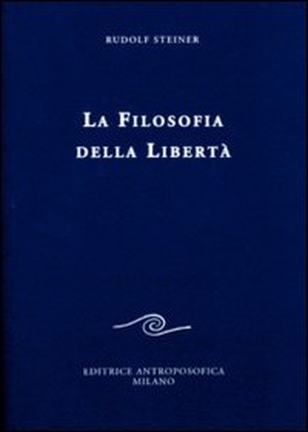 La filosofia della libertà. Linee fondamentali di una moderna concezione del mondo - Librerie.coop La filosofia della libertà. Linee fondamentali di una moderna concezione del mondo - Librerie.coop