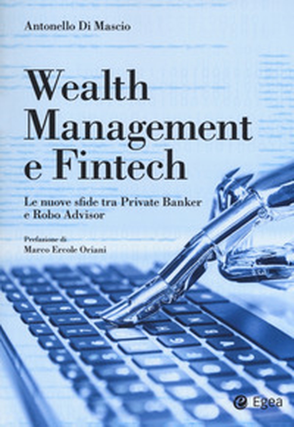 Wealth management e fintech. Le nuove sfide tra private banker e robo advisor - Librerie.coop Wealth management e fintech. Le nuove sfide tra private banker e robo advisor - Librerie.coop