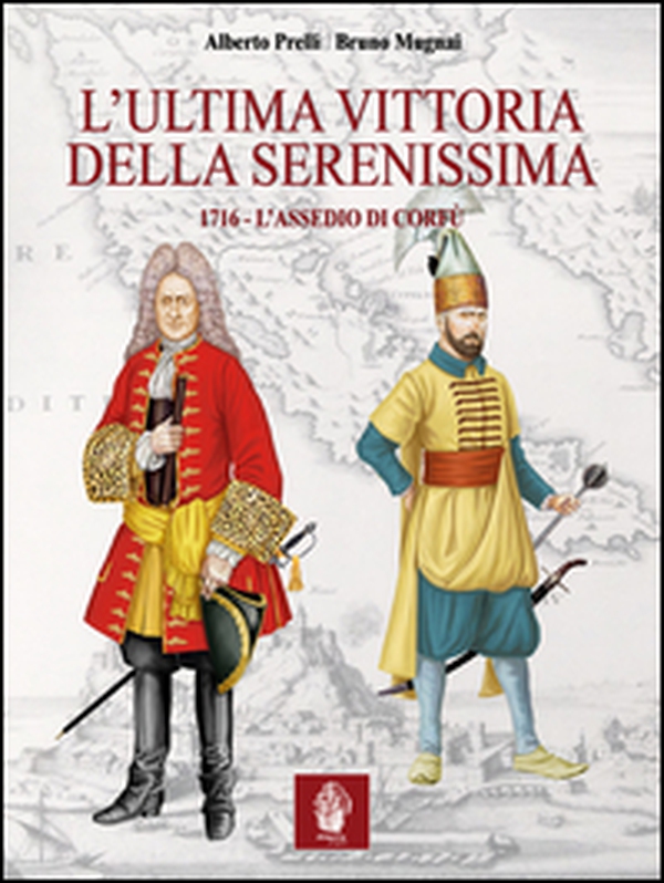 L'ultima vittoria della Serenissima. 1716. L'assedio di Corfù - Librerie.coop L'ultima vittoria della Serenissima. 1716. L'assedio di Corfù - Librerie.coop