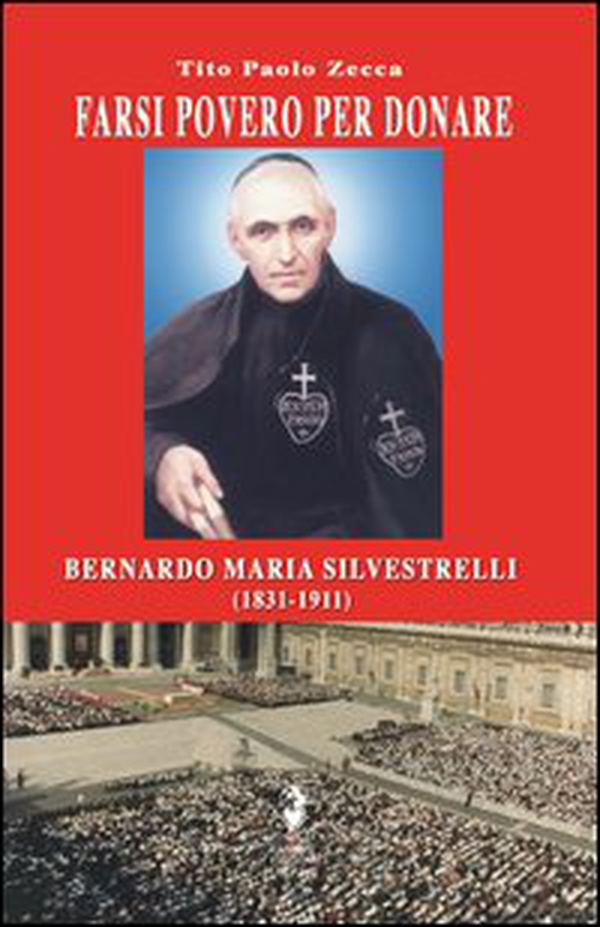 Farsi povero per donare. Bernardo Maria Silvestrelli (1831-191) - Librerie.coop Farsi povero per donare. Bernardo Maria Silvestrelli (1831-191) - Librerie.coop