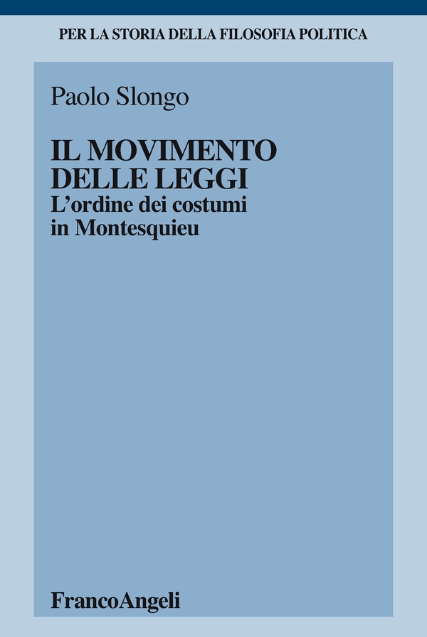 Il movimento delle leggi. L’ordine dei costumi in Montesquieu - Librerie.coop Il movimento delle leggi. L’ordine dei costumi in Montesquieu - Librerie.coop