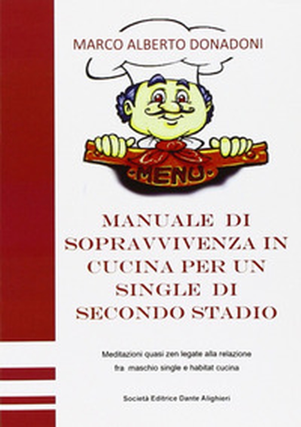 Manuale di sopravvivenza in cucina per un single di secondo stadio - Librerie.coop Manuale di sopravvivenza in cucina per un single di secondo stadio - Librerie.coop