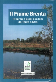 Il fiume Brenta: itinerari a piedi e in bici da Tezze a Stra - Librerie.coop