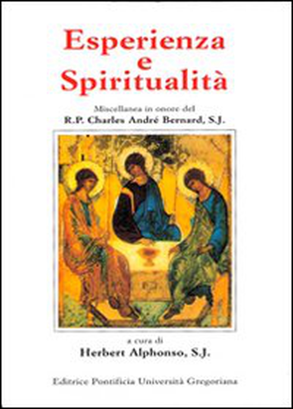 Esperienza e spiritualità. Miscellanea in onore del R. P. Charles André Bernard, S. J. - Librerie.coop Esperienza e spiritualità. Miscellanea in onore del R. P. Charles André Bernard, S. J. - Librerie.coop
