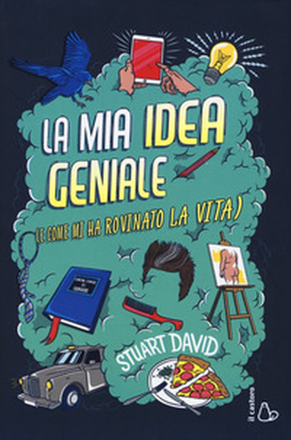 La mia idea geniale (e come mi ha rovinato la vita) - Librerie.coop La mia idea geniale (e come mi ha rovinato la vita) - Librerie.coop