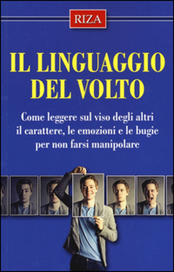 Il linguaggio del volto. Come leggere sul viso degli altri il carattere, le emozioni e le bugie per non farsi manipolare - Librerie.coop Il linguaggio del volto. Come leggere sul viso degli altri il carattere, le emozioni e le bugie per non farsi manipolare - Librerie.coop