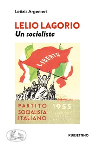 Lelio Lagorio. Un socialista - Librerie.coop