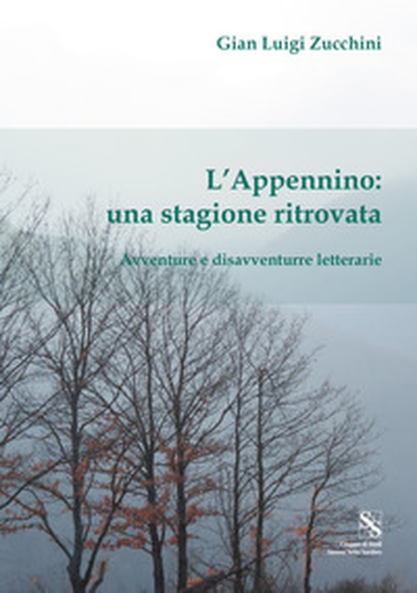 L'Appennino: una stagione ritrovata. Avventure e disavventure letterarie - Librerie.coop L'Appennino: una stagione ritrovata. Avventure e disavventure letterarie - Librerie.coop