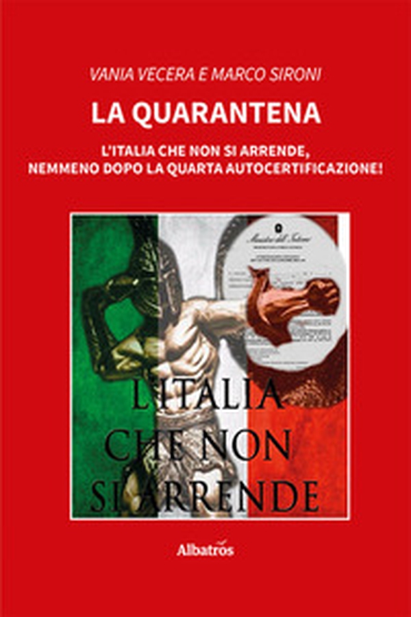 La quarantena. L'Italia che non si arrende, nemmeno dopo la quarta autocertificazione! - Librerie.coop La quarantena. L'Italia che non si arrende, nemmeno dopo la quarta autocertificazione! - Librerie.coop