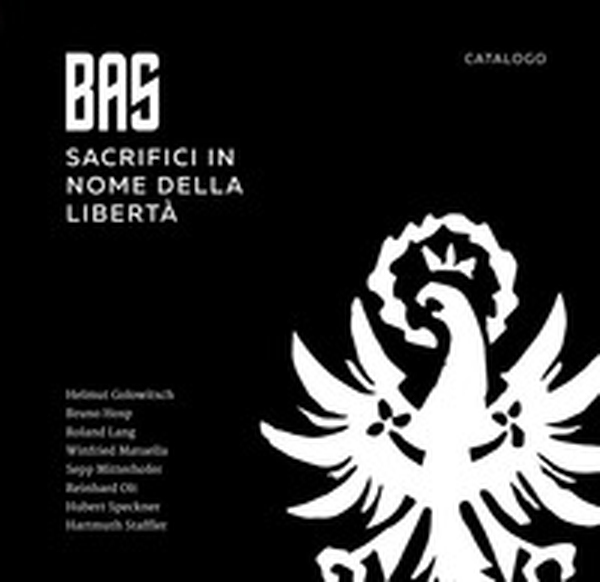 BAS. Sacrifici in nome della libertà. Catalogo - Librerie.coop BAS. Sacrifici in nome della libertà. Catalogo - Librerie.coop