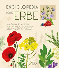 Enciclopedia delle erbe. Una guida esaustiva per l'utilizzo corretto delle piante officinali - Librerie.coop
