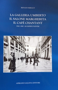 La Galleria Umberto, il Salone Margherita, il café chantant. Dal 1890 ai giorni nostri - Librerie.coop