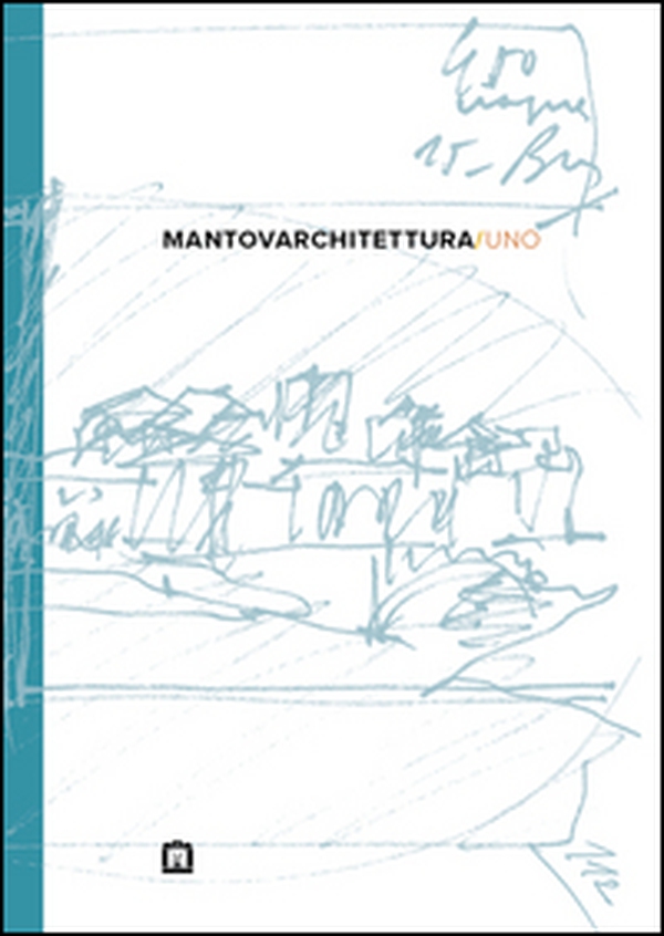 Mantovarchitettura/uno. Ediz. italiana e inglese - Librerie.coop Mantovarchitettura/uno. Ediz. italiana e inglese - Librerie.coop