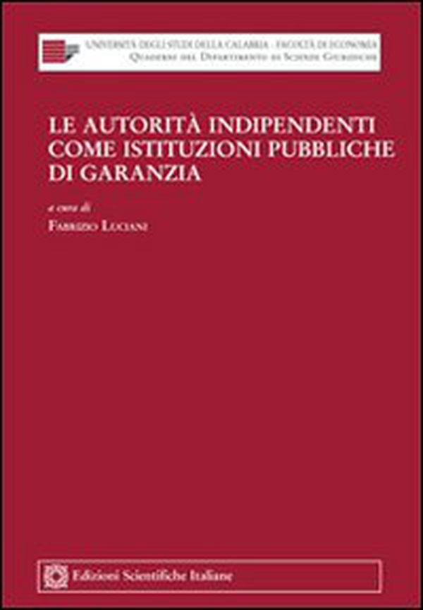 Le autorità indipendenti come istituzioni pubbliche di garanzia - Librerie.coop Le autorità indipendenti come istituzioni pubbliche di garanzia - Librerie.coop