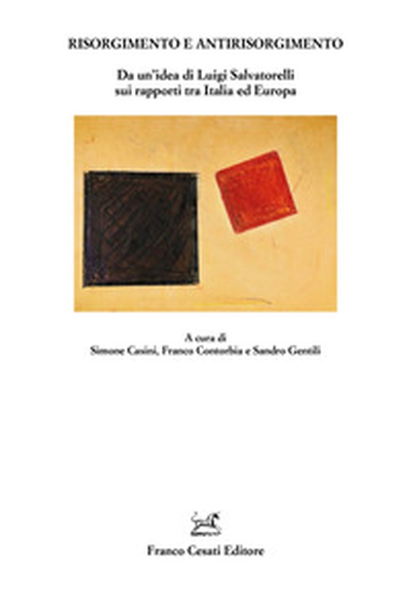 Risorgimento e Antirisorgimento. Da un'idea di Luigi Salvatorelli sui rapporti tra Italia ed Europa - Librerie.coop Risorgimento e Antirisorgimento. Da un'idea di Luigi Salvatorelli sui rapporti tra Italia ed Europa - Librerie.coop