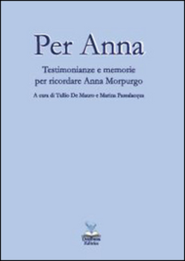 Per Anna. Testimonianze e memorie per ricordare Anna Morpurgo - Librerie.coop Per Anna. Testimonianze e memorie per ricordare Anna Morpurgo - Librerie.coop