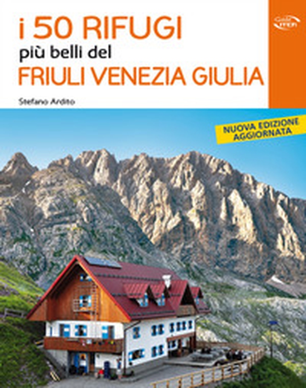 I 50 rifugi più belli del Friuli Venezia Giulia - Librerie.coop I 50 rifugi più belli del Friuli Venezia Giulia - Librerie.coop