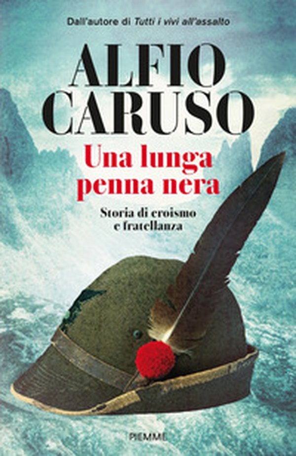 Una lunga penna nera. Storia di eroismo e fratellanza - Librerie.coop Una lunga penna nera. Storia di eroismo e fratellanza - Librerie.coop