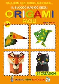 Il blocco magico degli origami facili. Rane, gatti, cigni, scatole, cubi e buste. 24 creazioni - Librerie.coop
