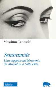 Semiramide. Una veggente nel Novecento da Mussolini a Nilla Pizzi - Librerie.coop