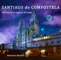 Santiago de Compostela. Un viaje en el espacio del alma - Librerie.coop