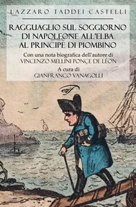 Ragguaglio sul soggiorno di Napoleone all'Elba al Principe di Piombino - Librerie.coop