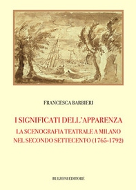 I significati dell'apparenza. La scenografia teatrale a Milano nel secondo Settecento (1765-1792) - Librerie.coop