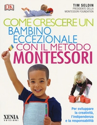 Come crescere un bambino eccezionale con il metodo Montessori - Librerie.coop