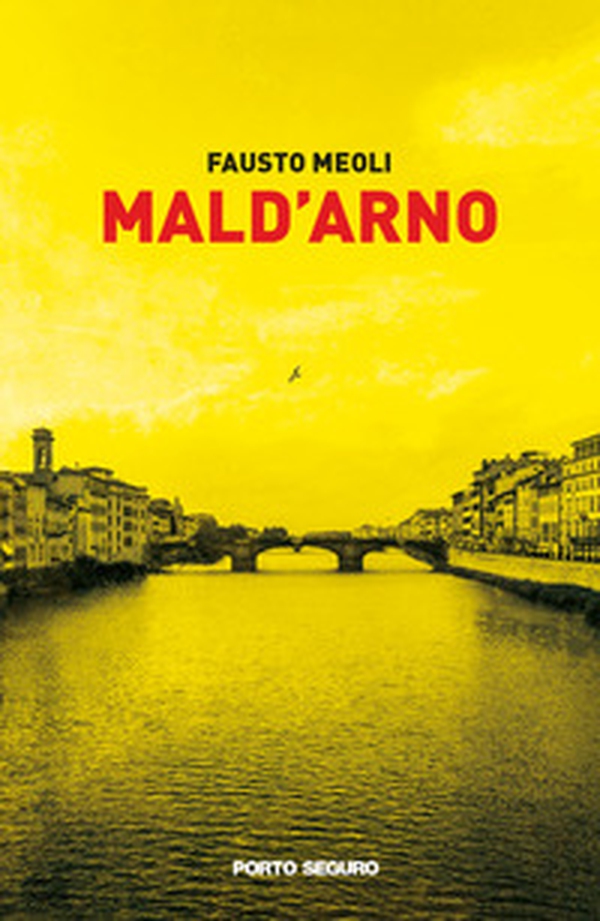 Mald'Arno. Dove Firenze ferita impazzisce per l'arte - Librerie.coop Mald'Arno. Dove Firenze ferita impazzisce per l'arte - Librerie.coop