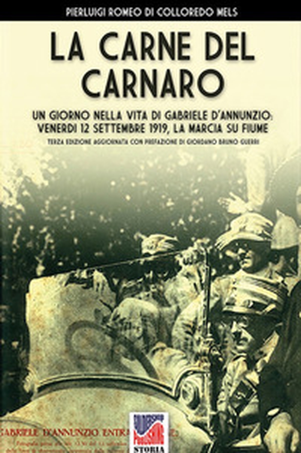 La carne del Carnaro. Un giorno nella vita di Gabriele D'Annunzio: venerdì 12 Settembre 1919, la marcia su Fiume - Librerie.coop La carne del Carnaro. Un giorno nella vita di Gabriele D'Annunzio: venerdì 12 Settembre 1919, la marcia su Fiume - Librerie.coop