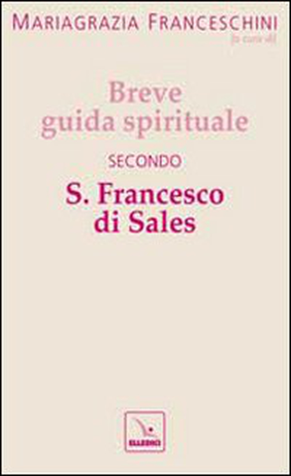 Breve guida spirituale secondo S. Francesco di Sales - Librerie.coop Breve guida spirituale secondo S. Francesco di Sales - Librerie.coop