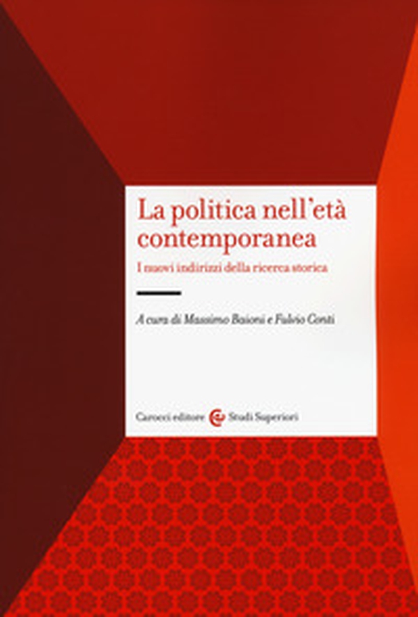 La politica nell'età contemporanea. I nuovi indirizzi della ricerca storica - Librerie.coop La politica nell'età contemporanea. I nuovi indirizzi della ricerca storica - Librerie.coop