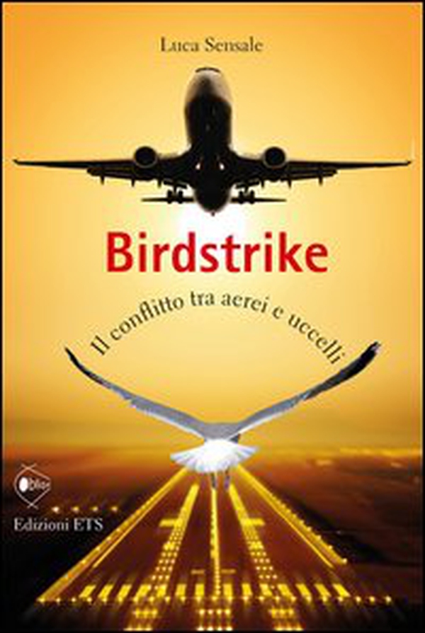 Birdstrike. Il conflitto tra aerei e uccelli - Librerie.coop Birdstrike. Il conflitto tra aerei e uccelli - Librerie.coop