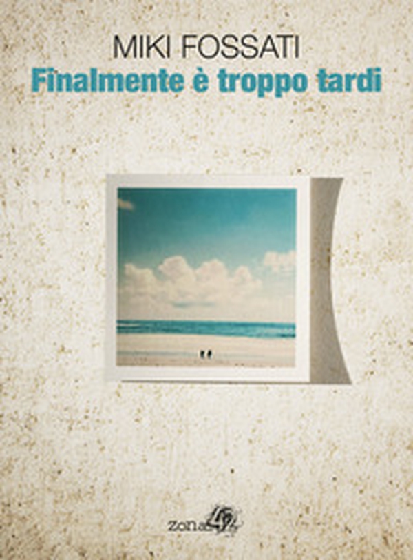 Finalmente è troppo tardi - Librerie.coop Finalmente è troppo tardi - Librerie.coop