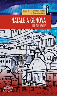 Natale a Genova. Luci sul mare - Librerie.coop