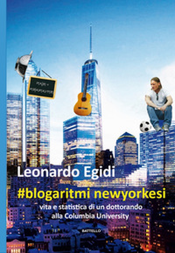 #blogaritmi newyorkesi. Vita e statistica di un dottorando alla Columbia University - Librerie.coop #blogaritmi newyorkesi. Vita e statistica di un dottorando alla Columbia University - Librerie.coop