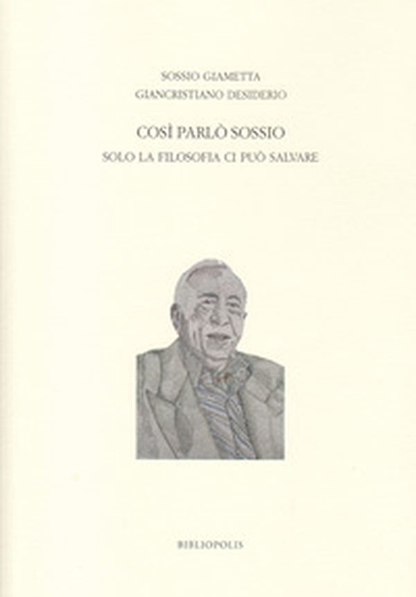 Così parlò Sossio. Solo la filosofia ci può salvare - Librerie.coop Così parlò Sossio. Solo la filosofia ci può salvare - Librerie.coop
