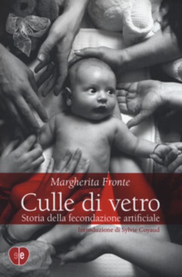 Culle di vetro. Storia delle fecondazione artificiale - Librerie.coop Culle di vetro. Storia delle fecondazione artificiale - Librerie.coop