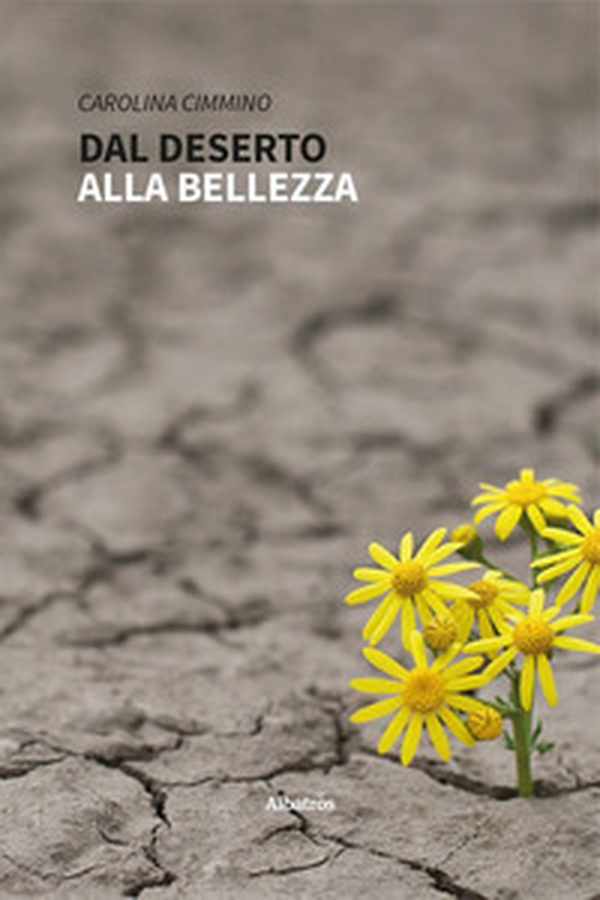 Dal deserto alla bellezza - Librerie.coop Dal deserto alla bellezza - Librerie.coop