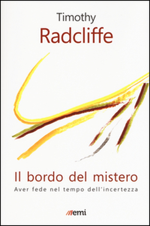 Il bordo del mistero. Aver fede nel tempo dell'incertezza - Librerie.coop Il bordo del mistero. Aver fede nel tempo dell'incertezza - Librerie.coop