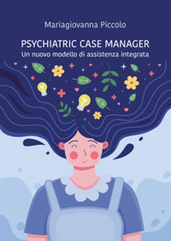 Psychiatric case manager. Un nuovo modello di assistenza integrata - Librerie.coop Psychiatric case manager. Un nuovo modello di assistenza integrata - Librerie.coop
