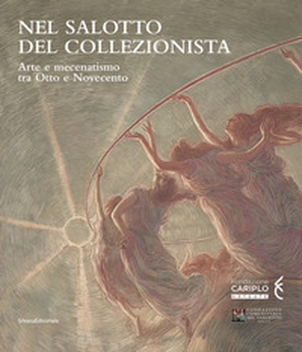 Nel salotto del collezionista. Arte e mecenatismo tra Otto e Novecento. Catalogo della mostra (Varese, ottobre 2020-gennaio 2021) - Librerie.coop Nel salotto del collezionista. Arte e mecenatismo tra Otto e Novecento. Catalogo della mostra (Varese, ottobre 2020-gennaio 2021) - Librerie.coop